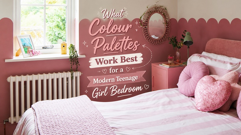 What Colour Palettes Work Best for a Modern Teenage Girl Bedroom